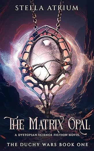The Matrix Opal: A Dystopian Science Fiction Novel (The Duchy Wars Book 1)